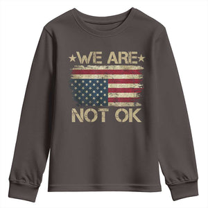 We Are Not Ok American Flag Upside Down Youth Sweatshirt TS09 Dark Chocolate Print Your Wear