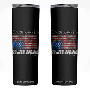 American Flag Upside Down Thomas Jefferson Skinny Tumbler When Tyranny Becomes Law Rebellion Becomes Duty TS09 Black Print Your Wear