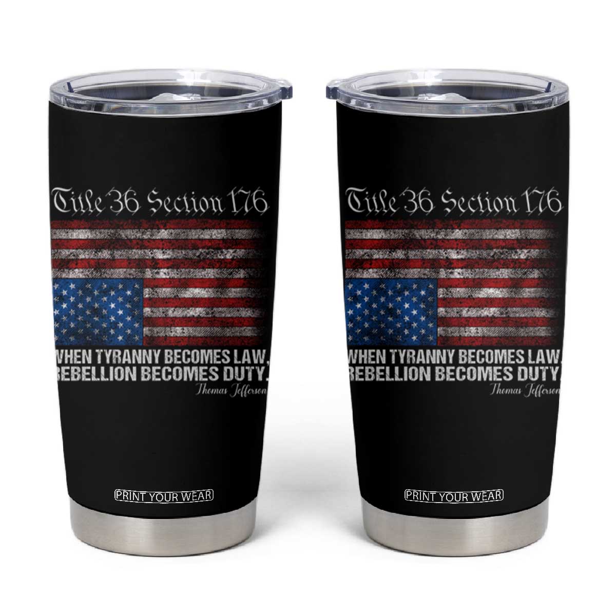 American Flag Upside Down Thomas Jefferson Tumbler Cup When Tyranny Becomes Law Rebellion Becomes Duty TS09 Black Print Your Wear