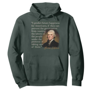 Political Thomas Jefferson Quote Hoodie Prevent The Government From Wasting The Labors Of The People Under The Pretense Of Taking Care TS09 Dark Forest Green Print Your Wear