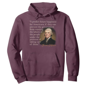 Political Thomas Jefferson Quote Hoodie Prevent The Government From Wasting The Labors Of The People Under The Pretense Of Taking Care TS09 Maroon Print Your Wear