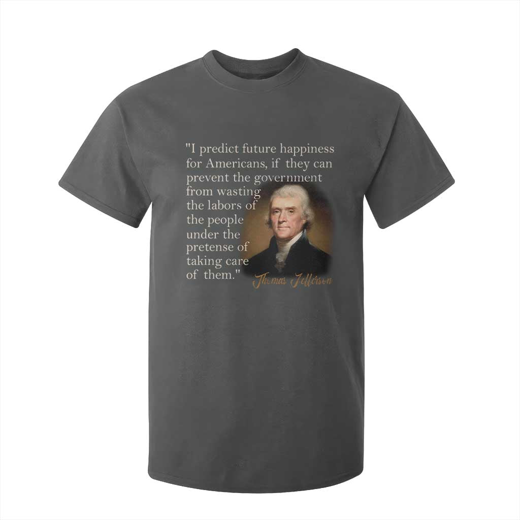 Political Thomas Jefferson Quote T Shirt For Kid Prevent The Government From Wasting The Labors Of The People Under The Pretense Of Taking Care TS09 Dark Heather Print Your Wear