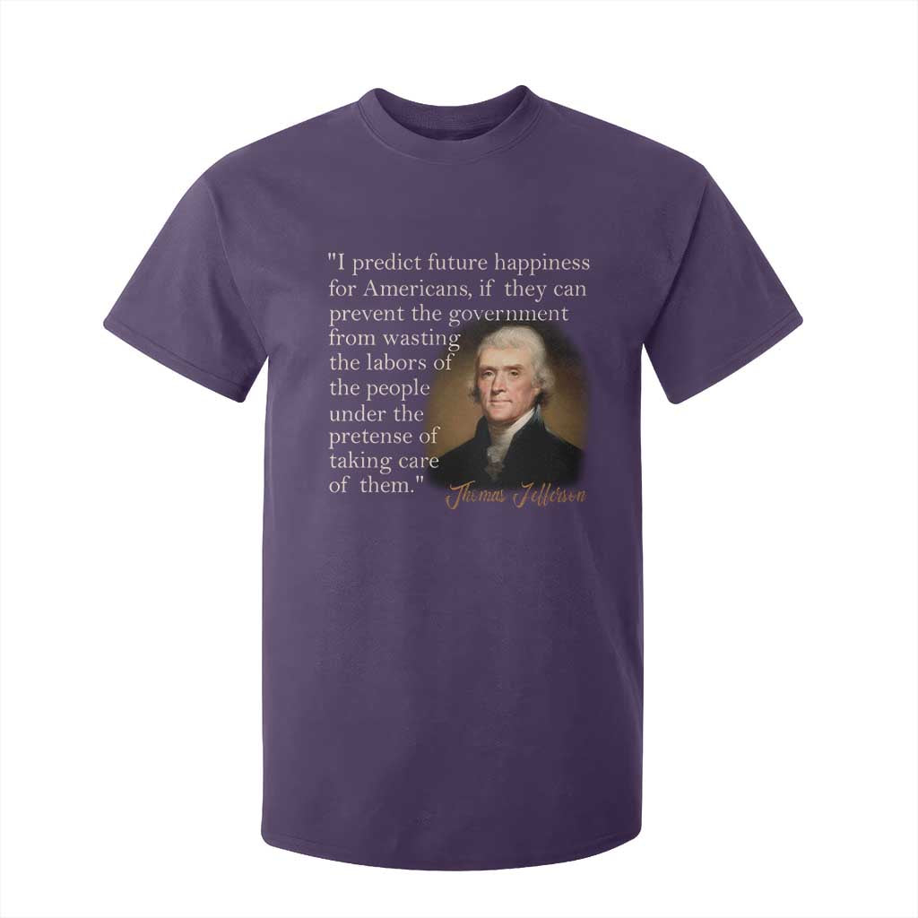 Political Thomas Jefferson Quote T Shirt For Kid Prevent The Government From Wasting The Labors Of The People Under The Pretense Of Taking Care TS09 Purple Print Your Wear