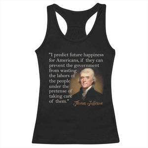 Political Thomas Jefferson Quote Racerback Tank Top Prevent The Government From Wasting The Labors Of The People Under The Pretense Of Taking Care TS09 Black Print Your Wear