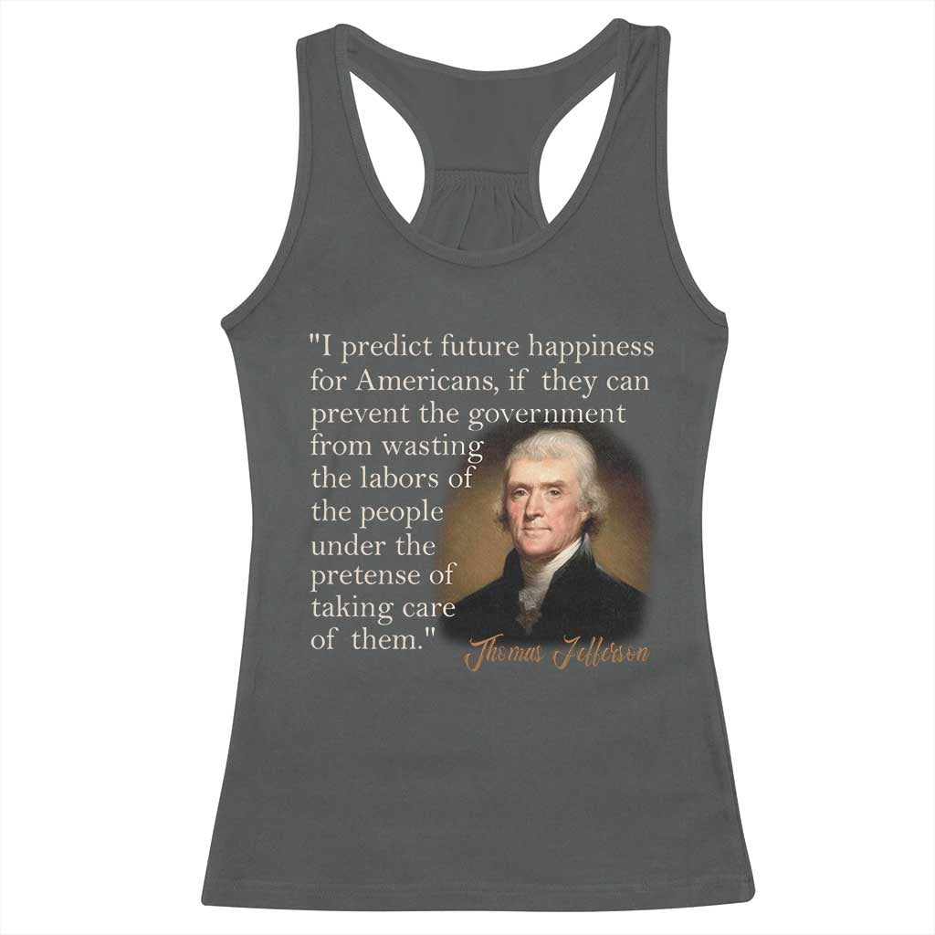 Political Thomas Jefferson Quote Racerback Tank Top Prevent The Government From Wasting The Labors Of The People Under The Pretense Of Taking Care TS09 Dark Heather Print Your Wear