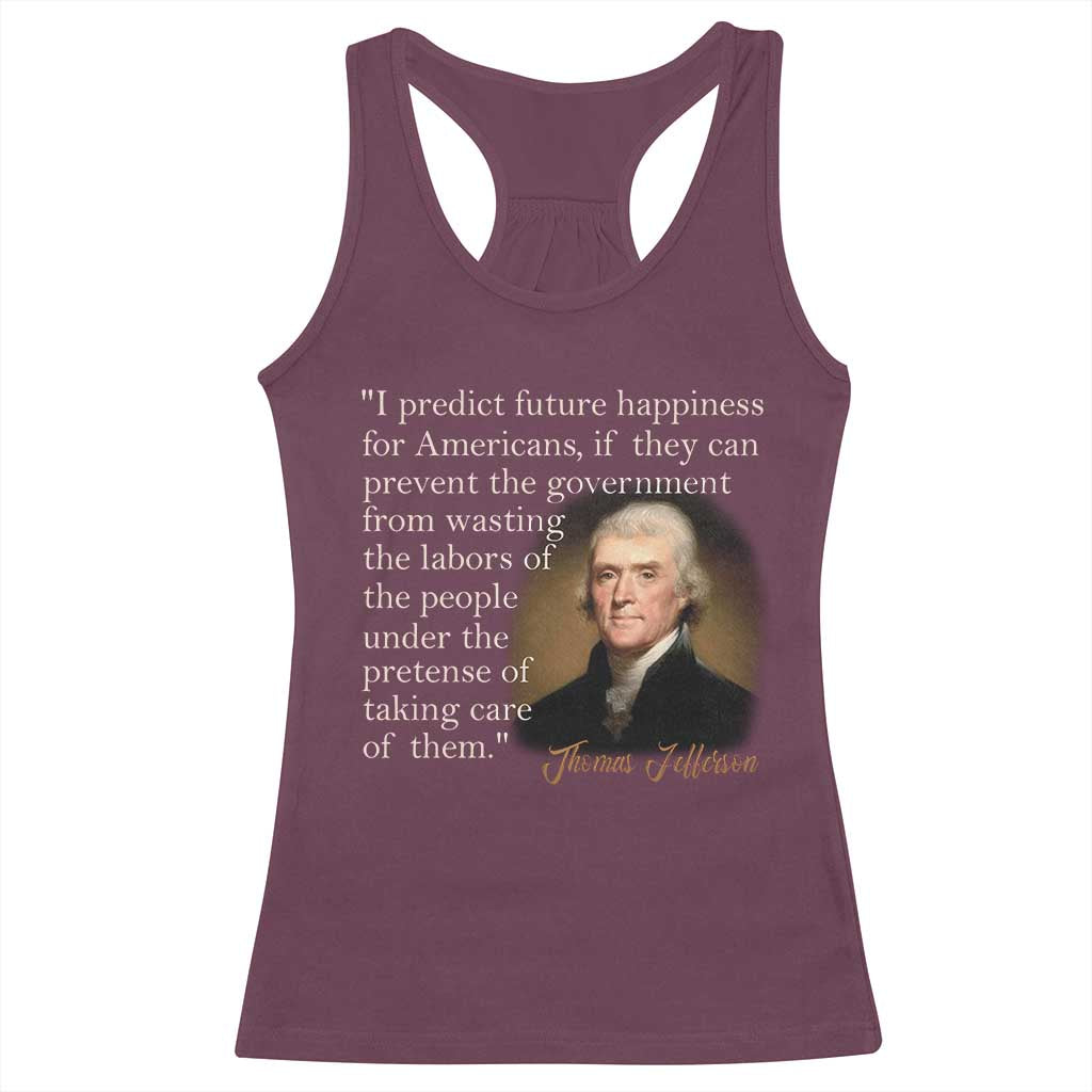 Political Thomas Jefferson Quote Racerback Tank Top Prevent The Government From Wasting The Labors Of The People Under The Pretense Of Taking Care TS09 Maroon Print Your Wear
