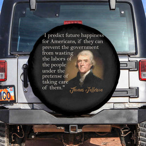 Political Thomas Jefferson Quote Spare Tire Cover Prevent The Government From Wasting The Labors Of The People Under The Pretense Of Taking Care TS09 No hole Black Print Your Wear