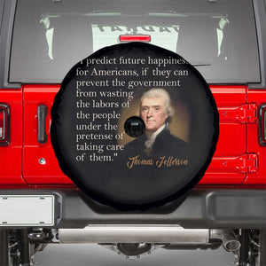 Political Thomas Jefferson Quote Spare Tire Cover Prevent The Government From Wasting The Labors Of The People Under The Pretense Of Taking Care TS09 Black Print Your Wear