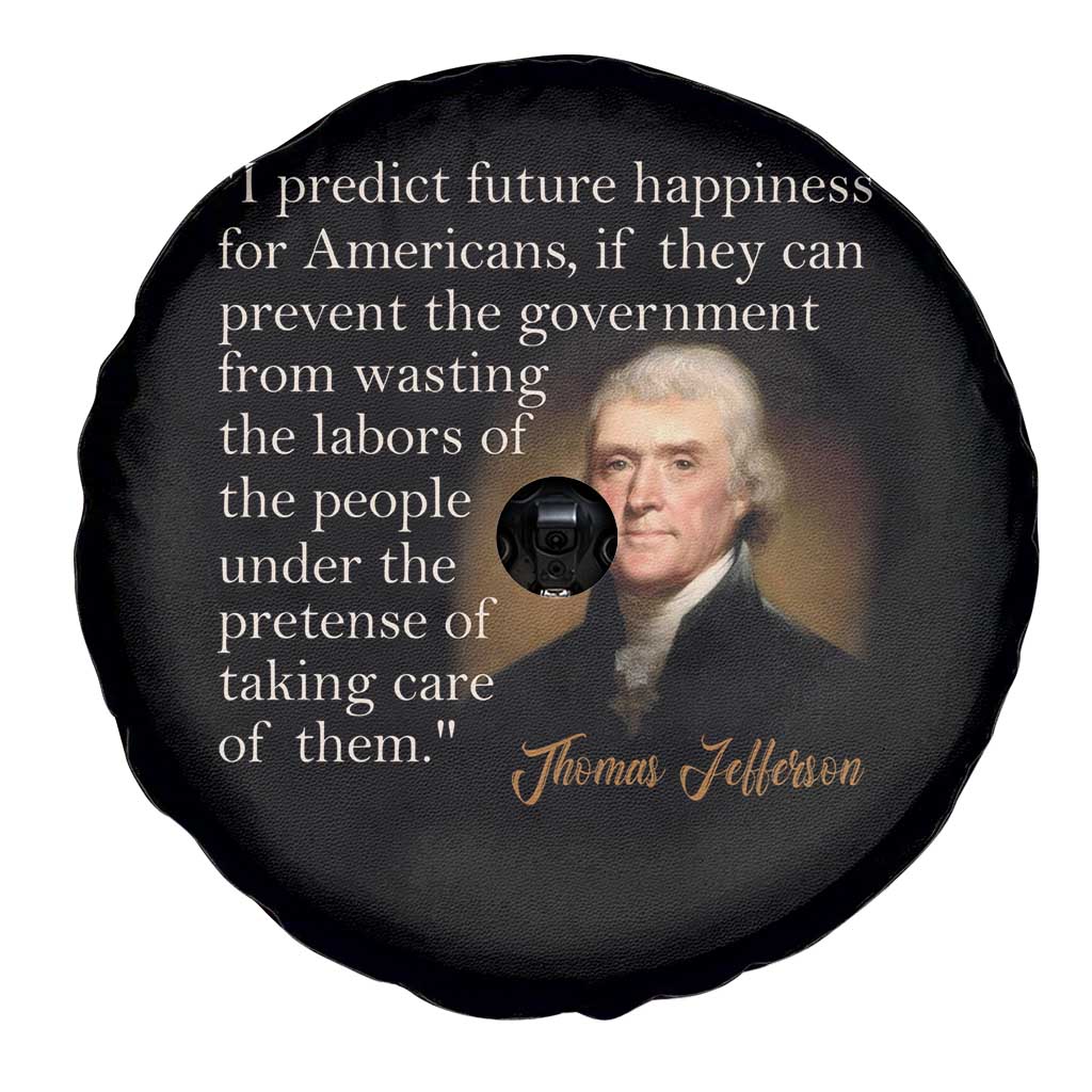 Political Thomas Jefferson Quote Spare Tire Cover Prevent The Government From Wasting The Labors Of The People Under The Pretense Of Taking Care TS09 Print Your Wear