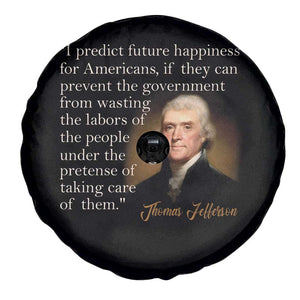 Political Thomas Jefferson Quote Spare Tire Cover Prevent The Government From Wasting The Labors Of The People Under The Pretense Of Taking Care TS09 Print Your Wear