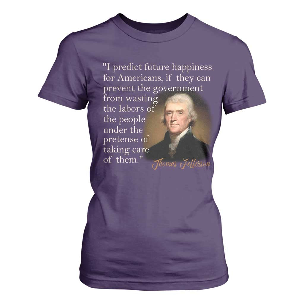 Political Thomas Jefferson Quote T Shirt For Women Prevent The Government From Wasting The Labors Of The People Under The Pretense Of Taking Care TS09 Purple Print Your Wear