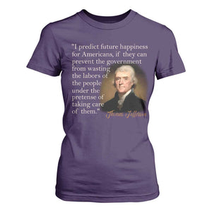 Political Thomas Jefferson Quote T Shirt For Women Prevent The Government From Wasting The Labors Of The People Under The Pretense Of Taking Care TS09 Purple Print Your Wear