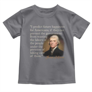 Political Thomas Jefferson Quote Toddler T Shirt Prevent The Government From Wasting The Labors Of The People Under The Pretense Of Taking Care TS09 Charcoal Print Your Wear