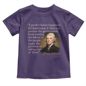 Political Thomas Jefferson Quote Toddler T Shirt Prevent The Government From Wasting The Labors Of The People Under The Pretense Of Taking Care TS09 Purple Print Your Wear