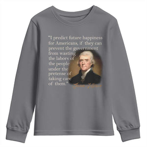 Political Thomas Jefferson Quote Youth Sweatshirt Prevent The Government From Wasting The Labors Of The People Under The Pretense Of Taking Care TS09 Charcoal Print Your Wear