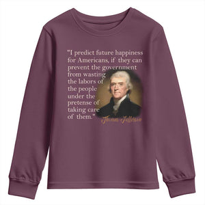 Political Thomas Jefferson Quote Youth Sweatshirt Prevent The Government From Wasting The Labors Of The People Under The Pretense Of Taking Care TS09 Maroon Print Your Wear