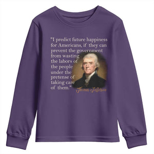 Political Thomas Jefferson Quote Youth Sweatshirt Prevent The Government From Wasting The Labors Of The People Under The Pretense Of Taking Care TS09 Purple Print Your Wear
