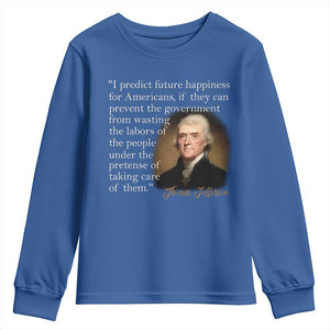 Political Thomas Jefferson Quote Youth Sweatshirt Prevent The Government From Wasting The Labors Of The People Under The Pretense Of Taking Care TS09 Royal Blue Print Your Wear
