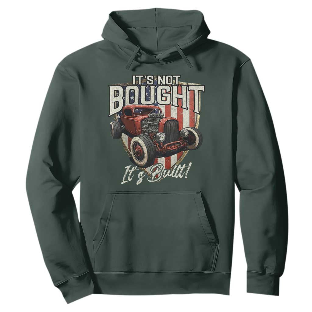 Vintage Hotrod Hot Rodder Hoodie It's Not Bought It's Built TS09 Dark Forest Green Print Your Wear