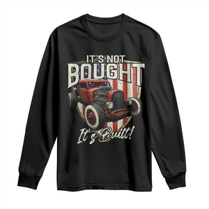 Vintage Hotrod Hot Rodder Long Sleeve Shirt It's Not Bought It's Built TS09 Black Print Your Wear