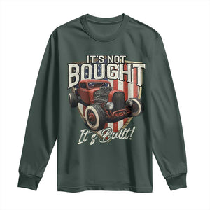 Vintage Hotrod Hot Rodder Long Sleeve Shirt It's Not Bought It's Built TS09 Dark Forest Green Print Your Wear