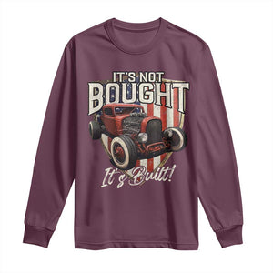 Vintage Hotrod Hot Rodder Long Sleeve Shirt It's Not Bought It's Built TS09 Maroon Print Your Wear