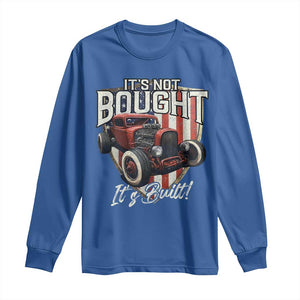 Vintage Hotrod Hot Rodder Long Sleeve Shirt It's Not Bought It's Built TS09 Royal Blue Print Your Wear