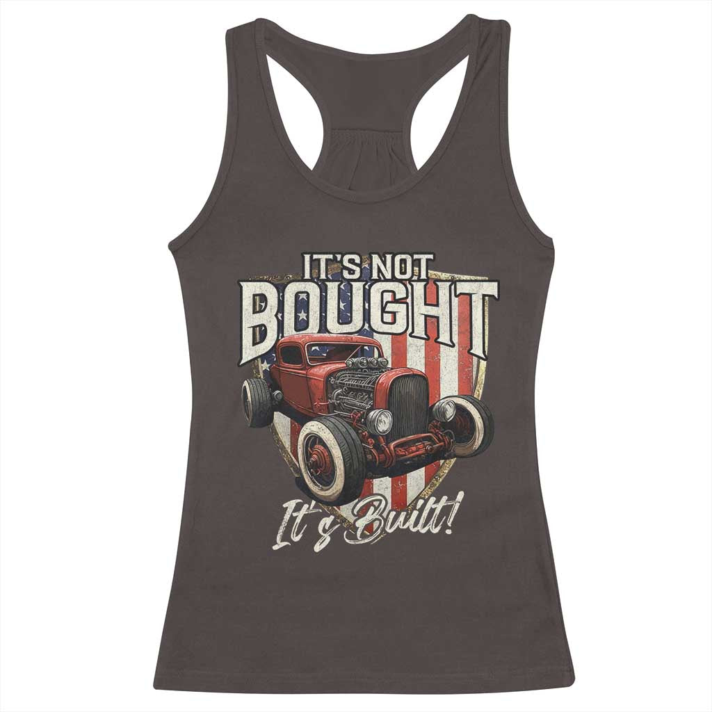 Vintage Hotrod Hot Rodder Racerback Tank Top It's Not Bought It's Built TS09 Dark Chocolate Print Your Wear