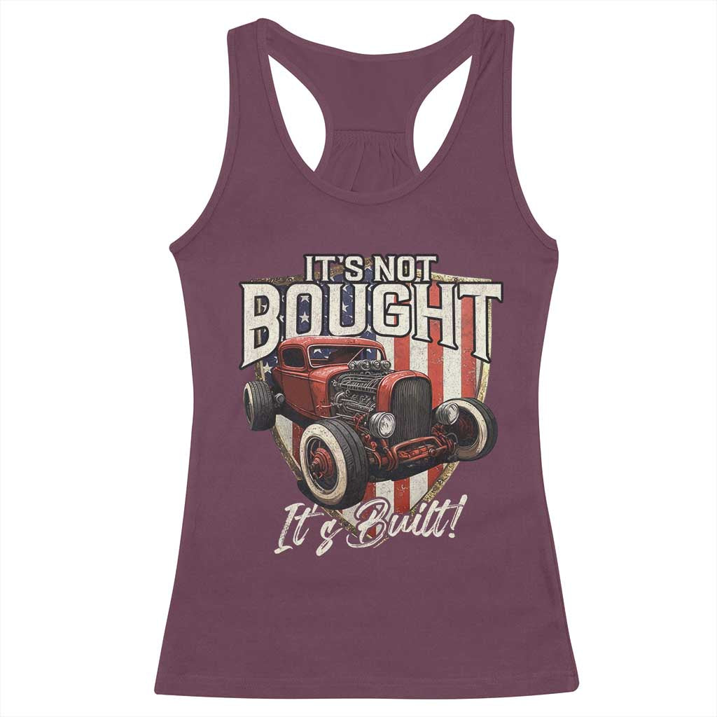 Vintage Hotrod Hot Rodder Racerback Tank Top It's Not Bought It's Built TS09 Maroon Print Your Wear
