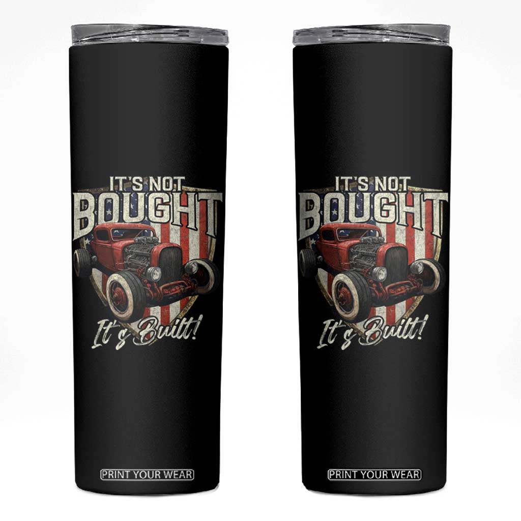 Vintage Hotrod Hot Rodder Skinny Tumbler It's Not Bought It's Built TS09 Black Print Your Wear