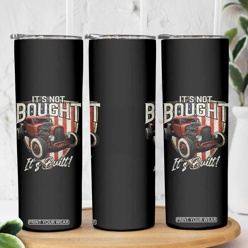 Vintage Hotrod Hot Rodder Skinny Tumbler It's Not Bought It's Built TS09 Print Your Wear