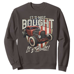 Vintage Hotrod Hot Rodder Sweatshirt It's Not Bought It's Built TS09 Dark Chocolate Print Your Wear