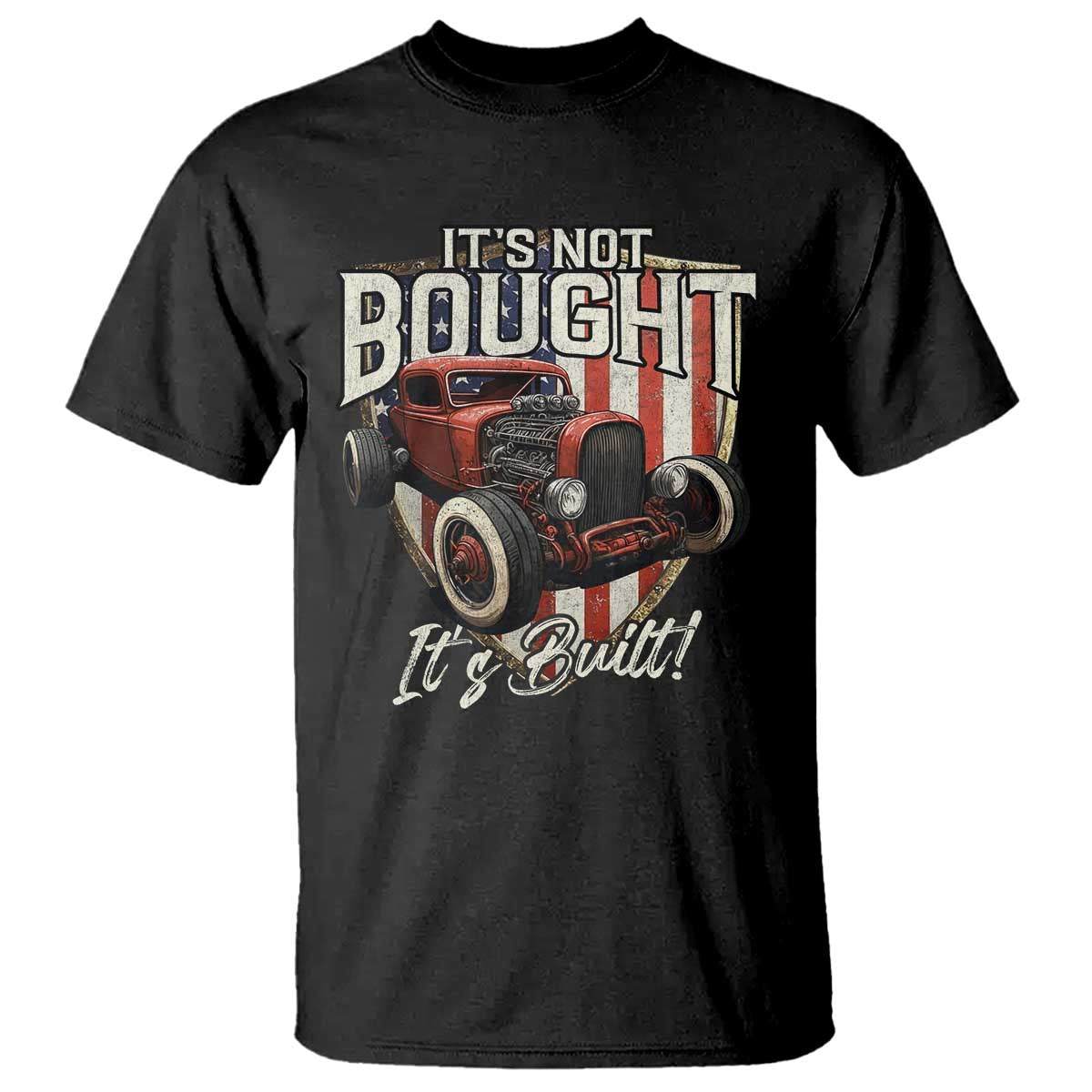 Vintage Hotrod Hot Rodder T Shirt It's Not Bought It's Built TS09 Black Print Your Wear