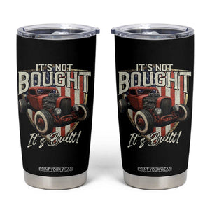 Vintage Hotrod Hot Rodder Tumbler Cup It's Not Bought It's Built TS09 Black Print Your Wear