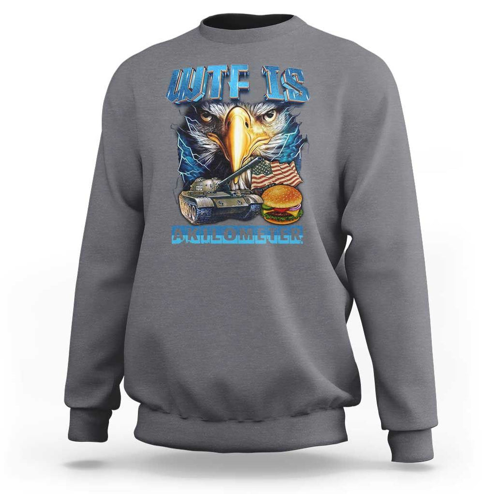 WTF Is A Kilometer Sweatshirt Funny Eagle American Joke Patriotic TS09 Charcoal Print Your Wear