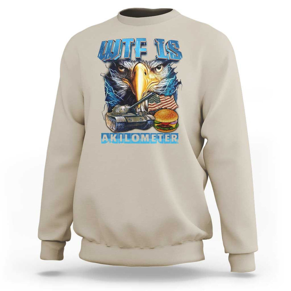 WTF Is A Kilometer Sweatshirt Funny Eagle American Joke Patriotic TS09 Sand Print Your Wear
