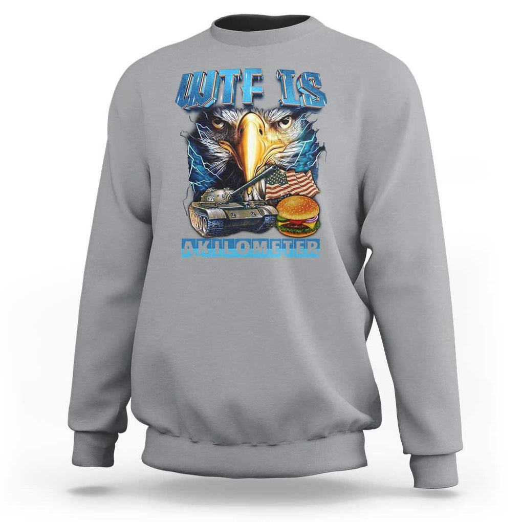 WTF Is A Kilometer Sweatshirt Funny Eagle American Joke Patriotic TS09 Sport Gray Print Your Wear
