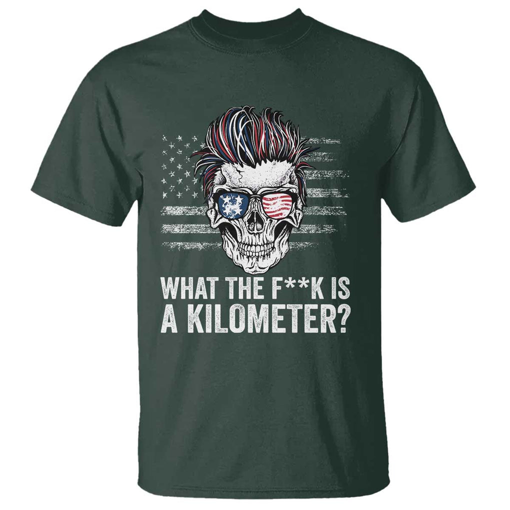 WTF Is A Kilometer T Shirt Funny Skull American Joke Patriotic TS09 Dark Forest Green Print Your Wear