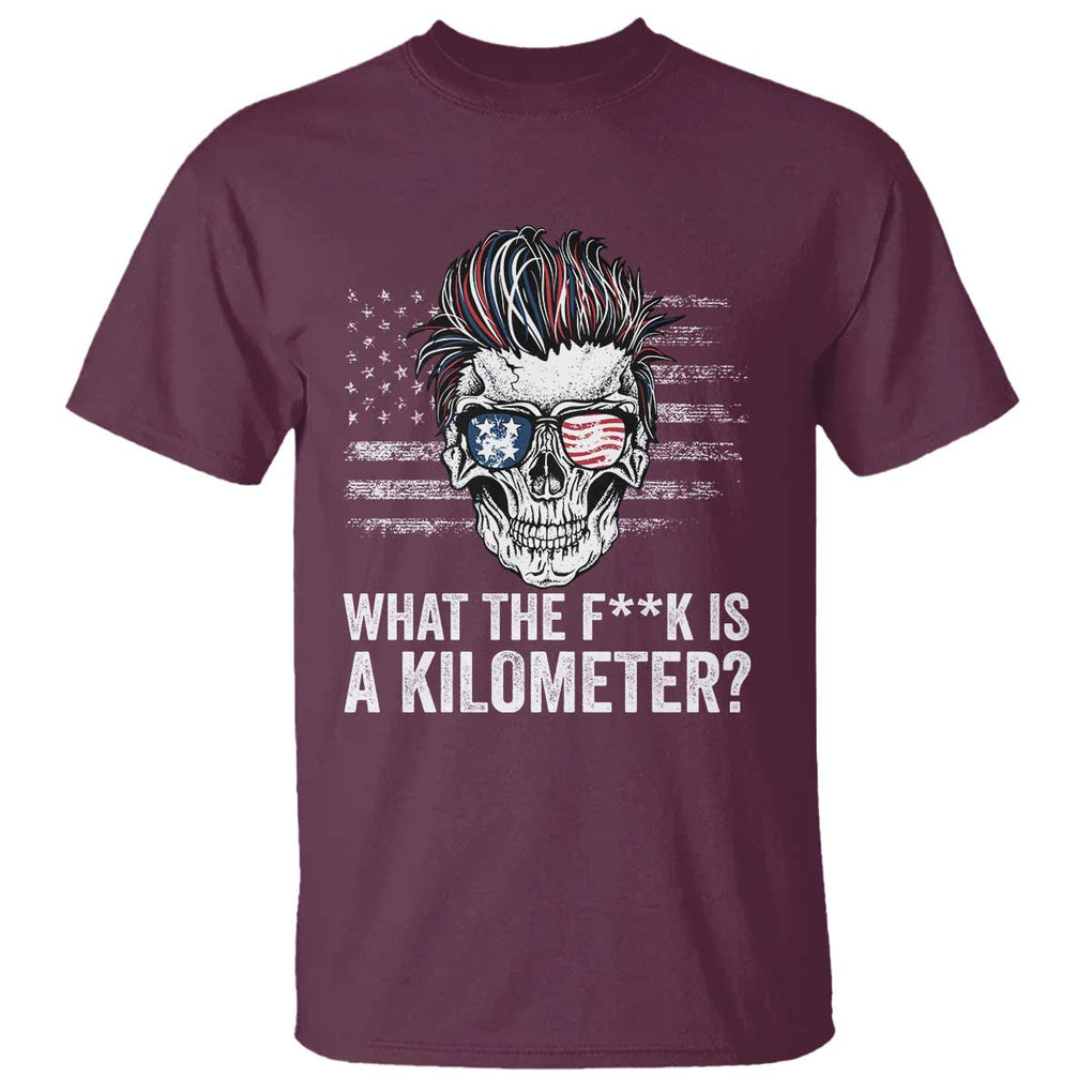 WTF Is A Kilometer T Shirt Funny Skull American Joke Patriotic TS09 Maroon Print Your Wear