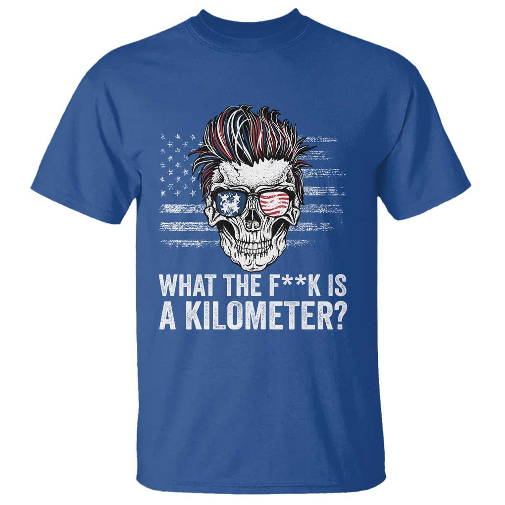 WTF Is A Kilometer T Shirt Funny Skull American Joke Patriotic TS09 Royal Blue Print Your Wear