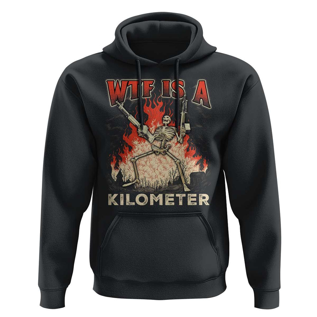 WTF Is A Kilometer Hoodie Funny Skeleton American Joke Patriotic TS09 Black Print Your Wear