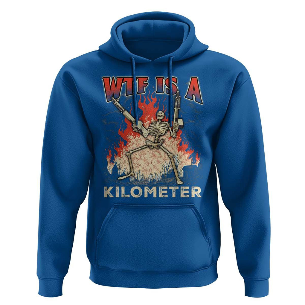 WTF Is A Kilometer Hoodie Funny Skeleton American Joke Patriotic TS09 Royal Blue Print Your Wear