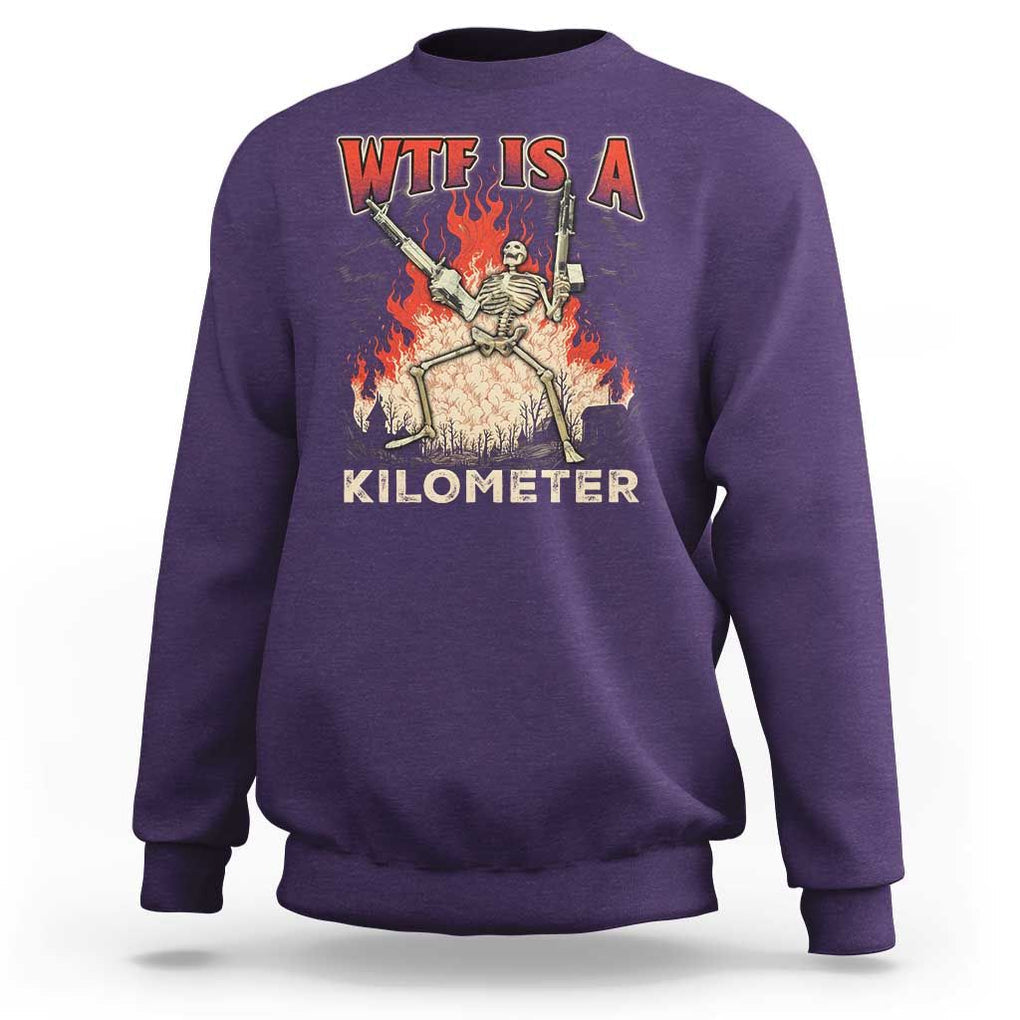 WTF Is A Kilometer Sweatshirt Funny Skeleton American Joke Patriotic TS09 Purple Print Your Wear