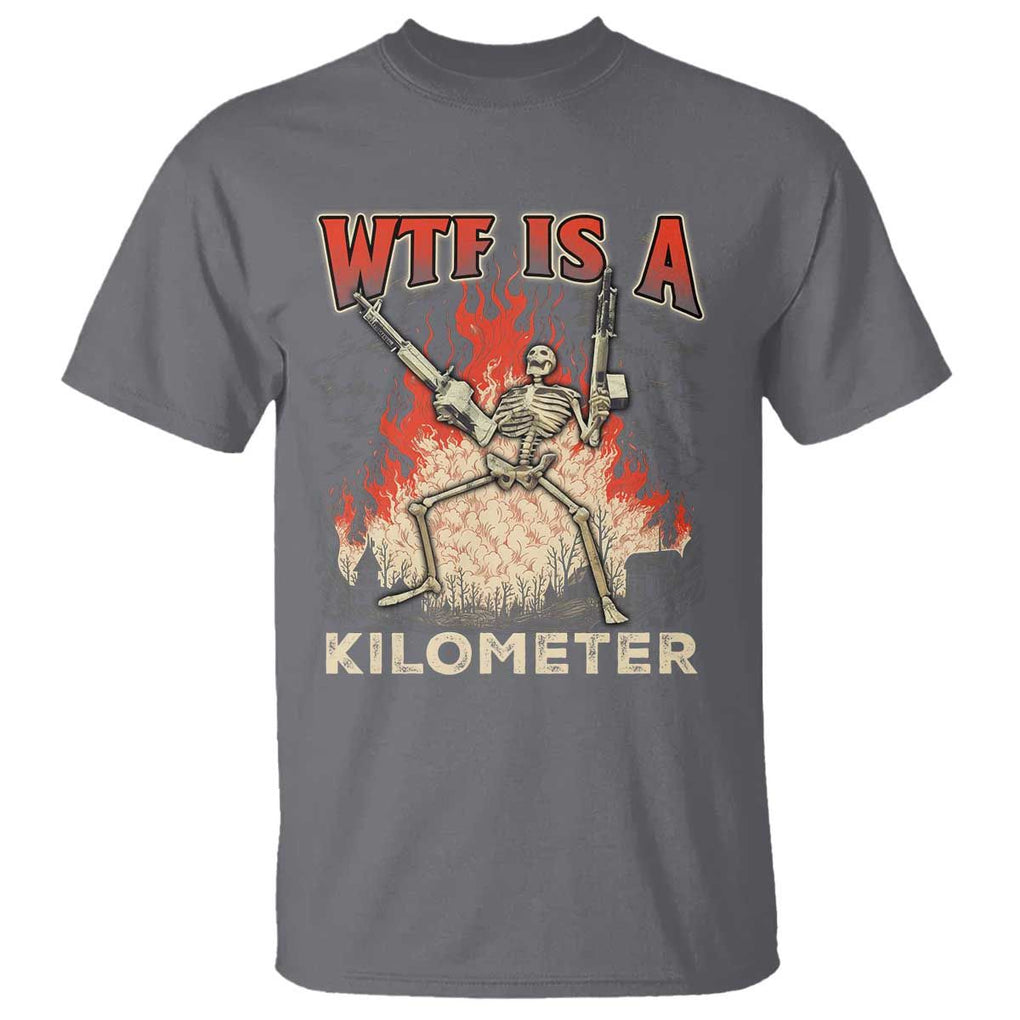 WTF Is A Kilometer T Shirt Funny Skeleton American Joke Patriotic TS09 Charcoal Print Your Wear