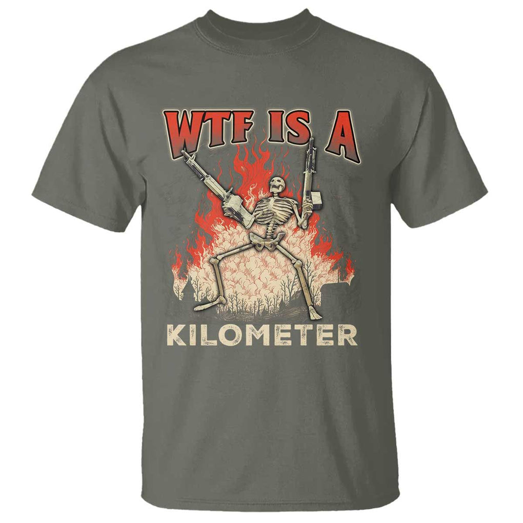 WTF Is A Kilometer T Shirt Funny Skeleton American Joke Patriotic TS09 Military Green Print Your Wear