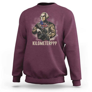 Funny George Washington Sweatshirt Patriotic What Is A Kilometer 4th Of July TS09 Maroon Print Your Wear
