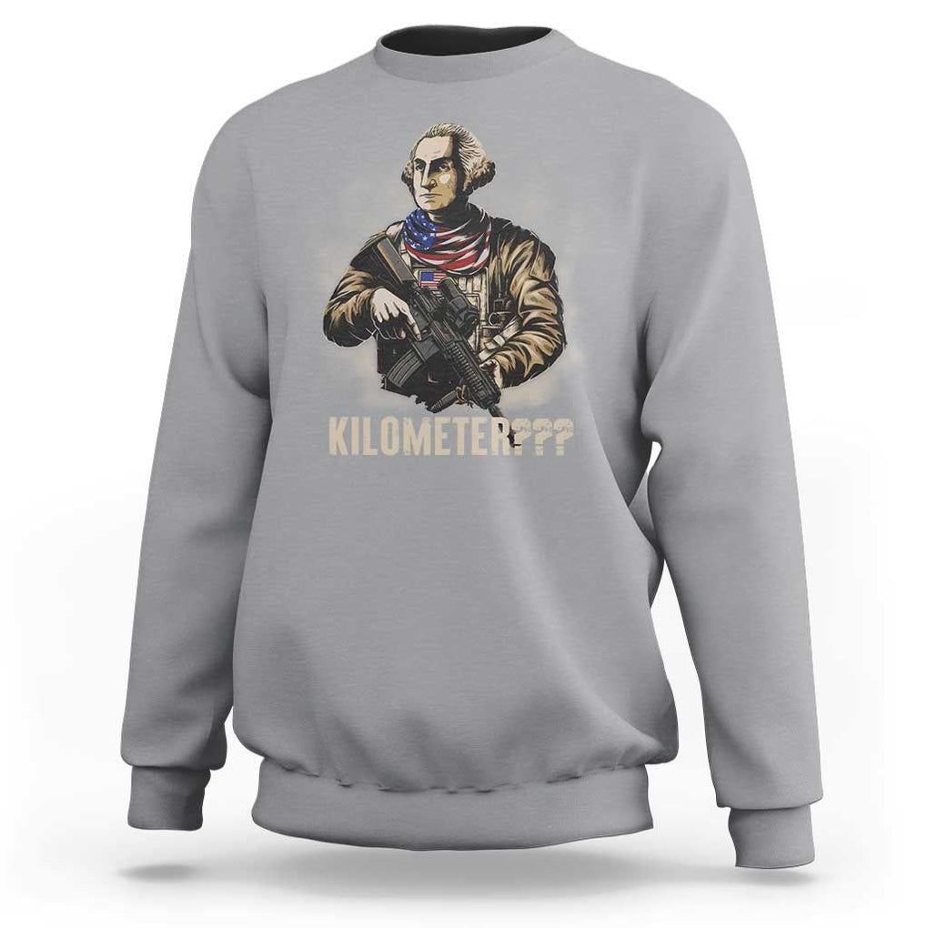 Funny George Washington Sweatshirt Patriotic What Is A Kilometer 4th Of July TS09 Sport Gray Print Your Wear