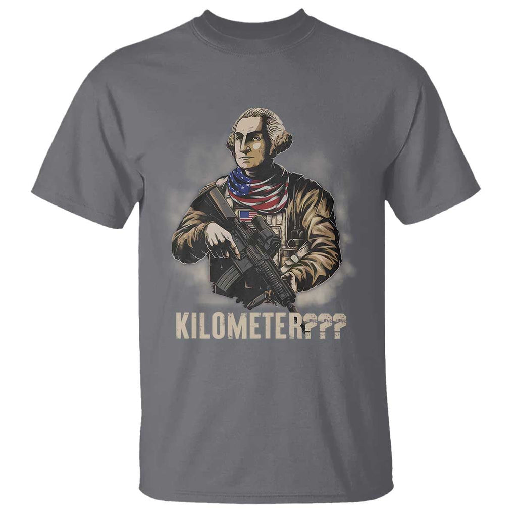 Funny George Washington T Shirt Patriotic What Is A Kilometer 4th Of July TS09 Charcoal Print Your Wear