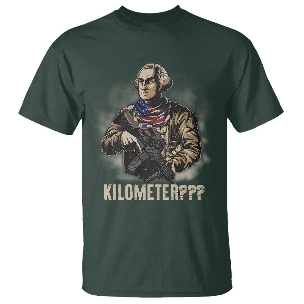 Funny George Washington T Shirt Patriotic What Is A Kilometer 4th Of July TS09 Dark Forest Green Print Your Wear