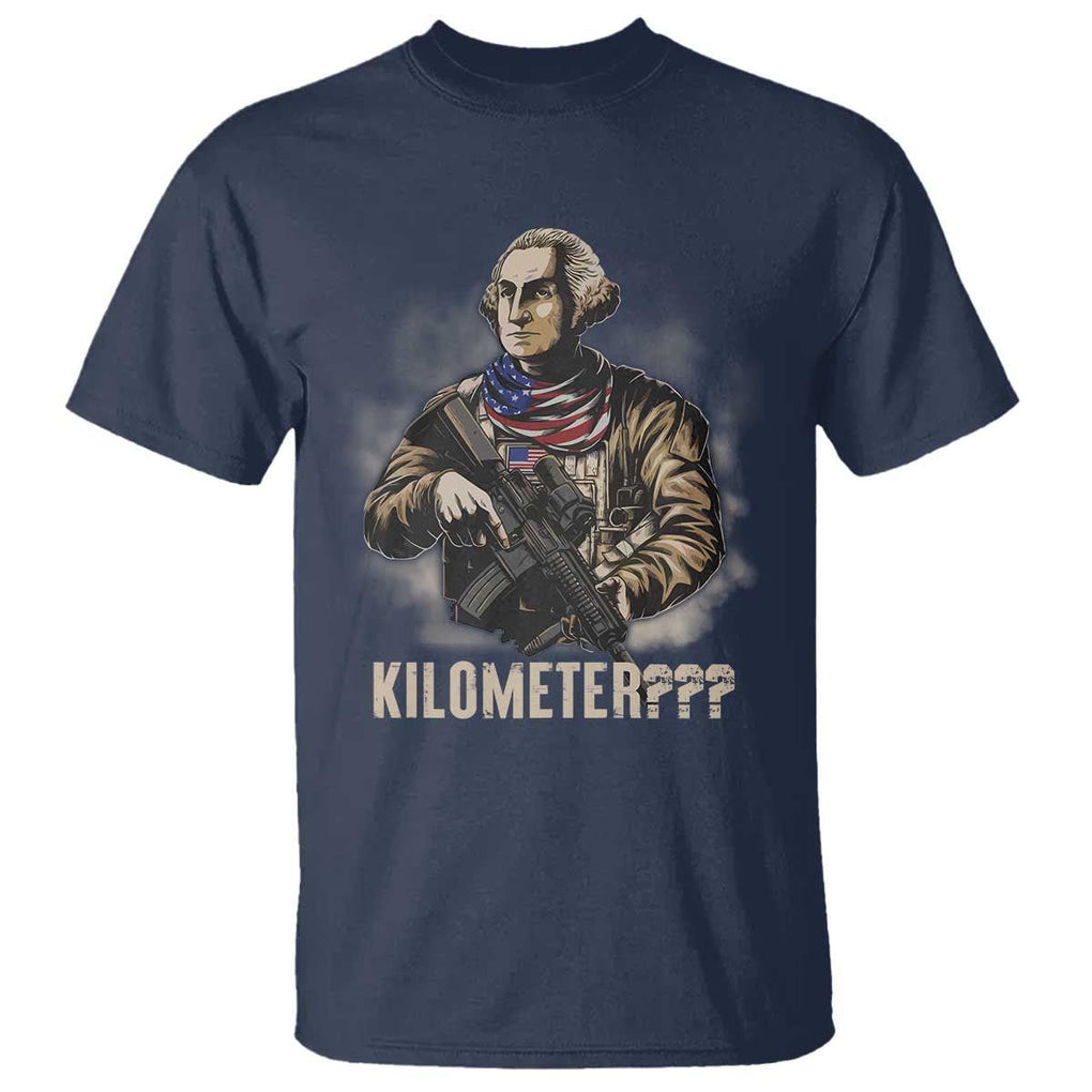 Funny George Washington T Shirt Patriotic What Is A Kilometer 4th Of July TS09 Navy Print Your Wear